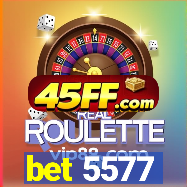 bet 5577
